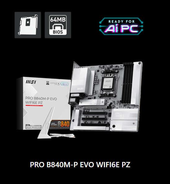 La carte mère MSI PRO B840M-P EVO WIFI6E PZ est présentée avec son packaging, affichant les icônes '64MB BIOS' et 'READY FOR AI PC'.