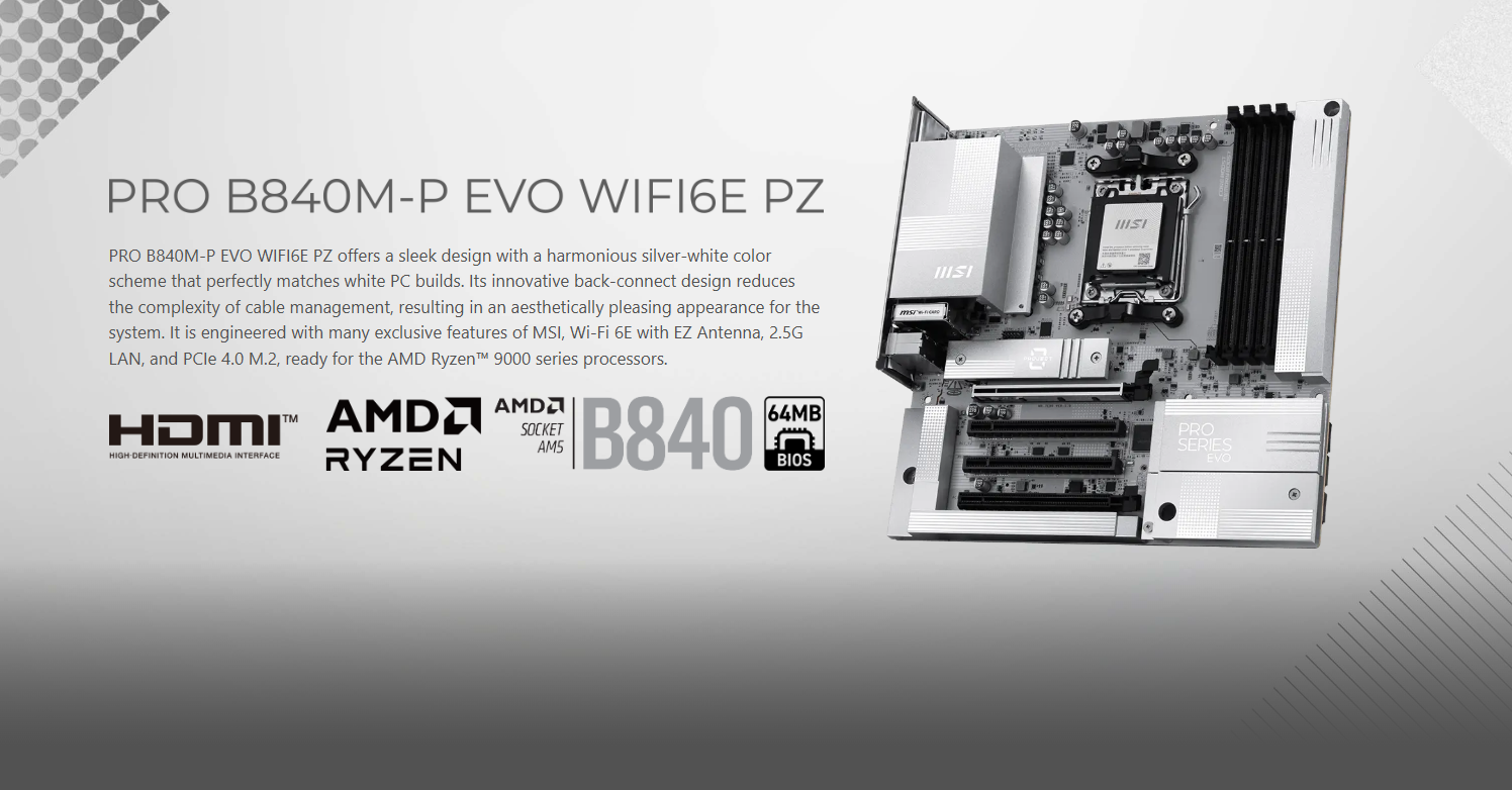 La carte mère MSI PRO B840M-P EVO WIFI6E PZ présente un design argent-blanc, supporte les processeurs AMD Ryzen et le PCIe 4.0 M.2, avec des logos 'AMD Socket AM5' et '64MB BIOS'.