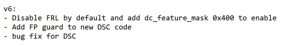 A text list titled 'v6' includes: 'Disable FRL by default and add dc_feature_mask 0x400 to enable', 'Add FP guard to new DSC code', and 'bug fix for DSC'.