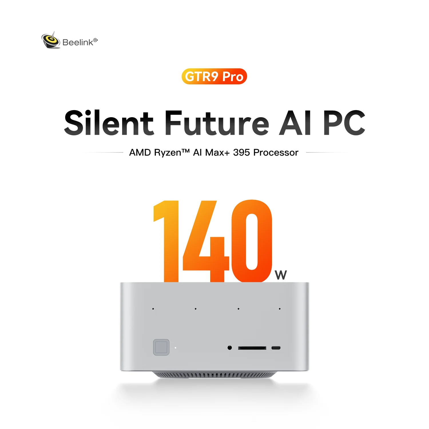 Le Beelink GTR9 Pro avec un processeur AMD Ryzen AI Max+ 395 est affiché à côté des mentions 'Silent Future AI PC' et '140 W'.