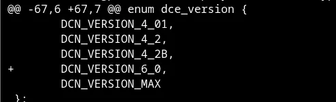 A code snippet showing an addition to the dce_version enum, with 'DCN_VERSION_6_0' added after 'DCN_VERSION_4_2B'.
