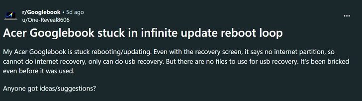 Un post Reddit intitulé 'Acer Googlebook stuck in infinite update reboot loop' décrit un problème où l'appareil ne peut pas effectuer de récupération internet et n'a pas de fichiers pour une récupération USB.